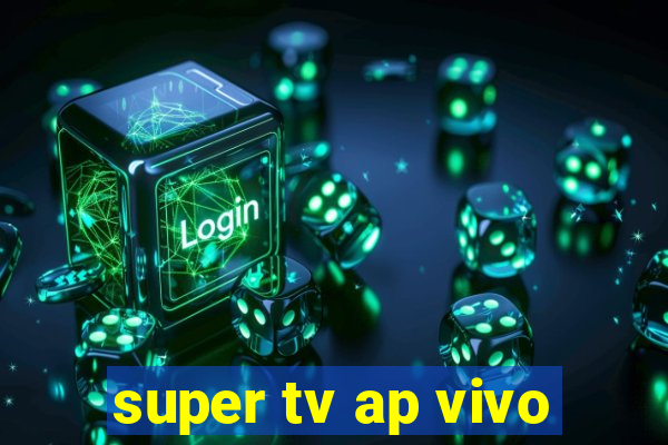 super tv ap vivo